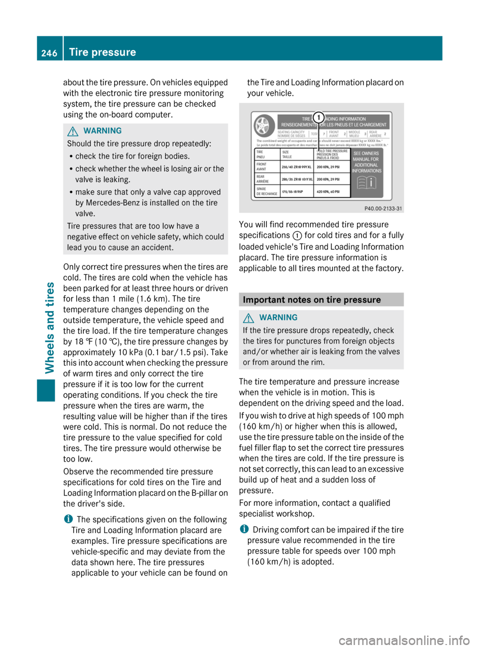 MERCEDES-BENZ G-Class 2012 W463 Owners Guide about the tire pressure. On vehicles equipped
with the electronic tire pressure monitoring
system, the tire pressure can be checked
using the on-board computer.
G
WARNING
Should the tire pressure drop