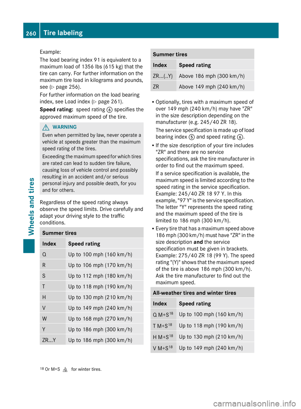 MERCEDES-BENZ G-Class 2012 W463 User Guide Example:
The load bearing index 91 is equivalent to a
maximum load of 
1356 lbs (615 kg) that the
tire can carry. For further information on the
maximum tire load in kilograms and pounds,
see ( Y
 pag