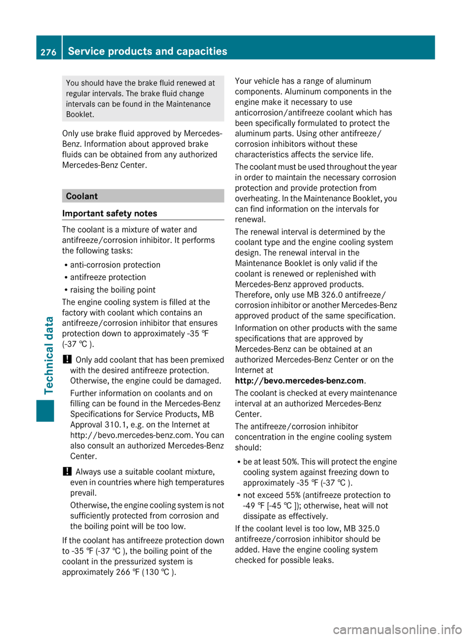 MERCEDES-BENZ G-Class 2012 W463 Owners Manual You should have the brake fluid renewed at
regular intervals. The brake fluid change
intervals can be found in the Maintenance
Booklet.
Only use brake fluid approved by Mercedes-
Benz. Information abo MERCEDES-BENZ G-Class 2012 W463 Owners Manual You should have the brake fluid renewed at
regular intervals. The brake fluid change
intervals can be found in the Maintenance
Booklet.
Only use brake fluid approved by Mercedes-
Benz. Information abo