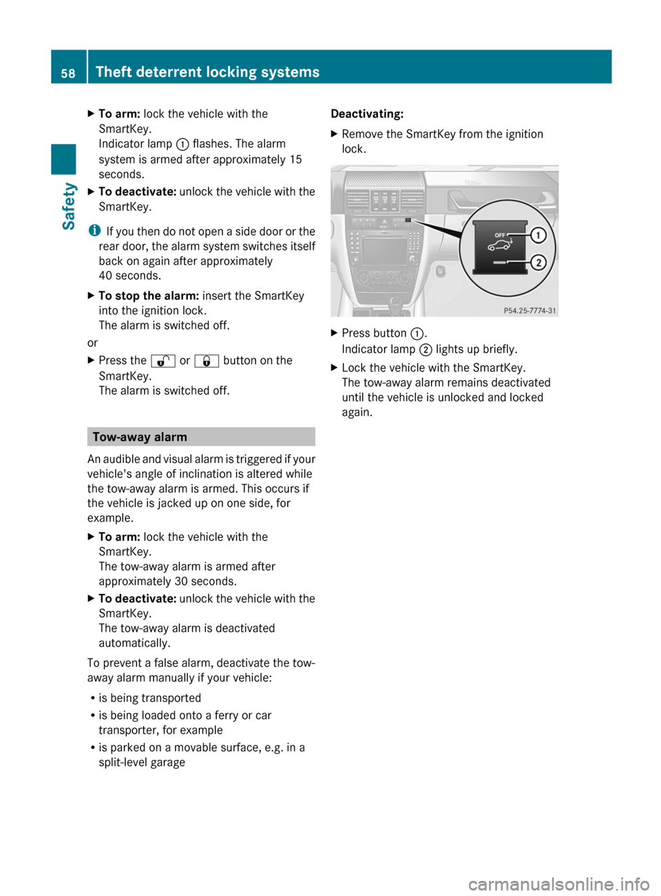 MERCEDES-BENZ G-Class 2012 W463 Owners Manual X
To arm:  lock the vehicle with the
SmartKey.
Indicator lamp : flashes. The alarm
system is armed after approximately 15
seconds.
X To deactivate:  unlock  the vehicle with the
SmartKey.
i If you 

t