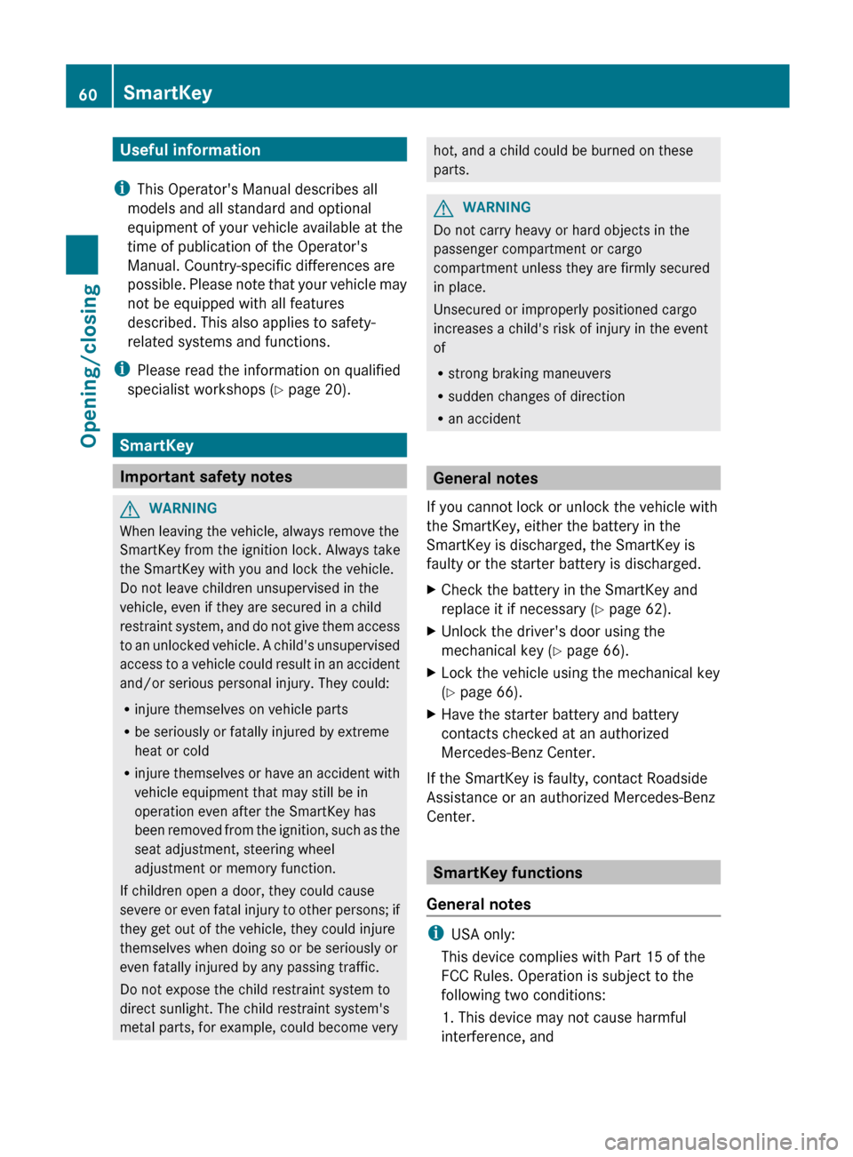 MERCEDES-BENZ G-Class 2012 W463 Owners Manual Useful information
i This Operators Manual describes all
models and all standard and optional
equipment of your vehicle available at the
time of publication of the Operators
Manual. Country-specific