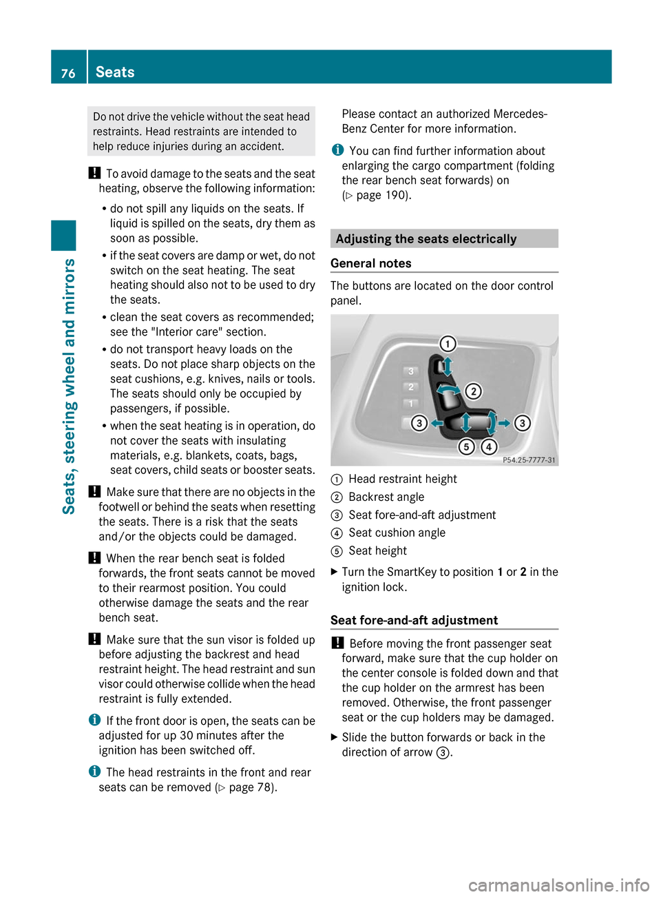MERCEDES-BENZ G-Class 2012 W463 Manual PDF Do not drive the vehicle without the seat head
restraints. Head restraints are intended to
help reduce injuries during an accident.
! To avoid
damage to the seats and the seat
heating, observe the MERCEDES-BENZ G-Class 2012 W463 Manual PDF Do not drive the vehicle without the seat head
restraints. Head restraints are intended to
help reduce injuries during an accident.
! To avoid
damage to the seats and the seat
heating, observe the