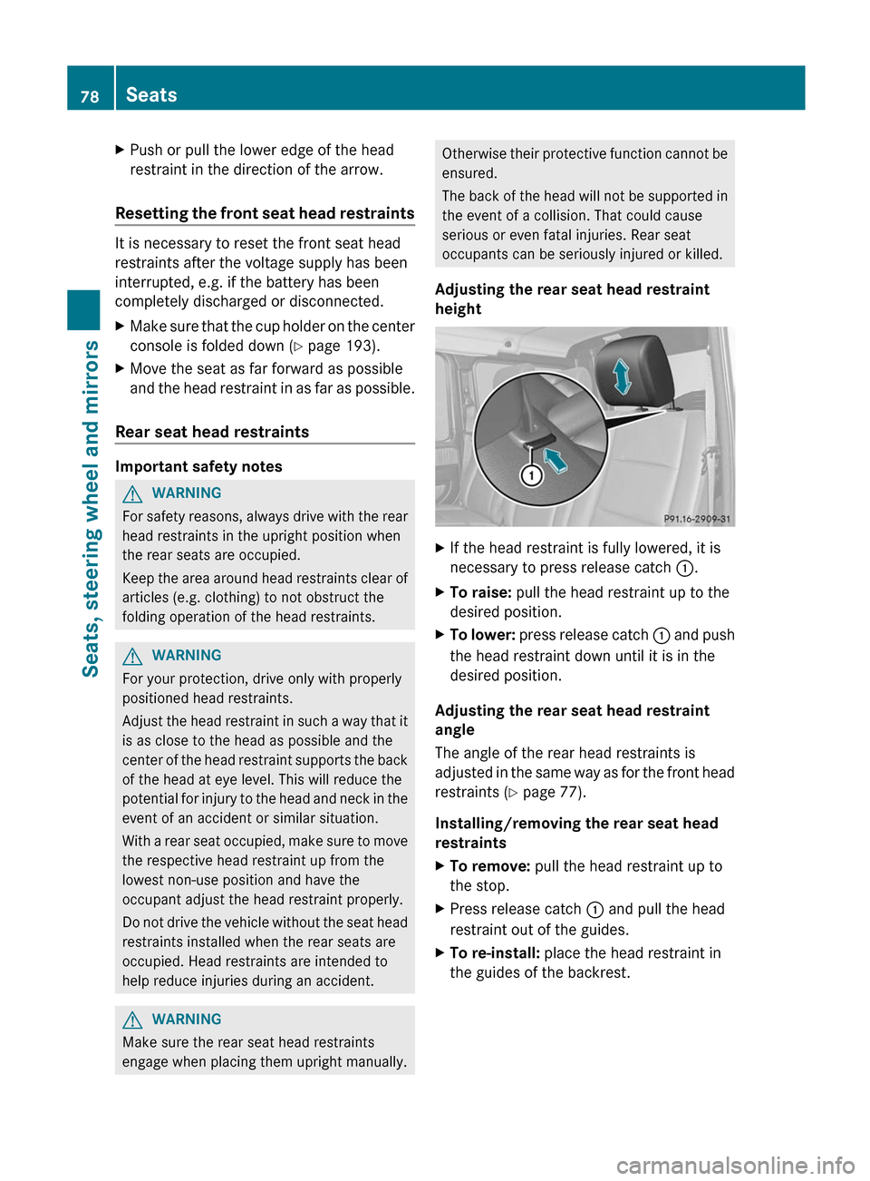 MERCEDES-BENZ G-Class 2012 W463 Manual PDF X
Push or pull the lower edge of the head
restraint in the direction of the arrow.
Resetting the front seat head restraints It is necessary to reset the front seat head
restraints after the voltage su MERCEDES-BENZ G-Class 2012 W463 Manual PDF X
Push or pull the lower edge of the head
restraint in the direction of the arrow.
Resetting the front seat head restraints It is necessary to reset the front seat head
restraints after the voltage su