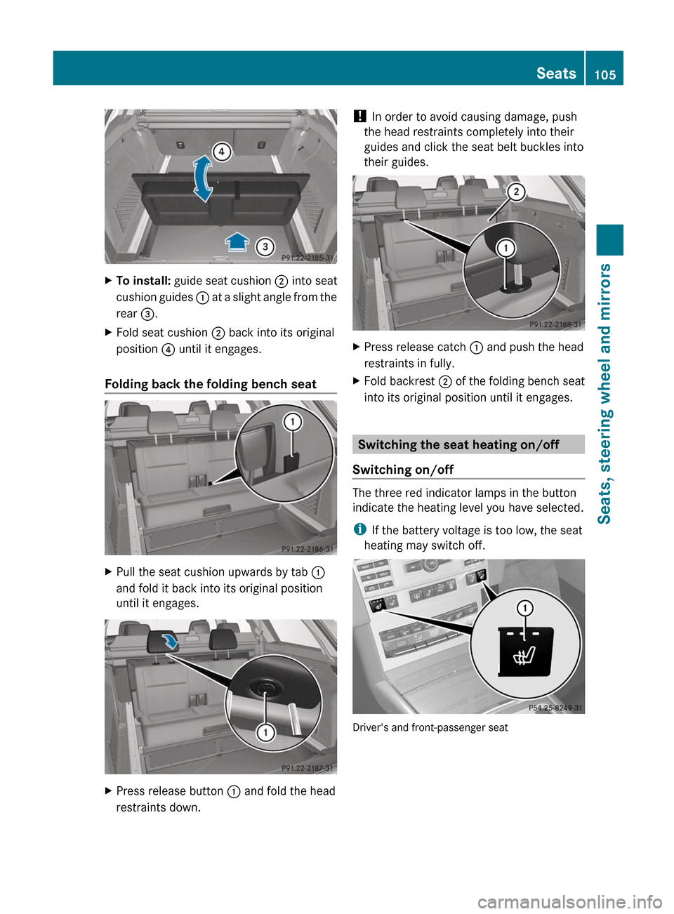 MERCEDES-BENZ E-Class SEDAN 2012 W212 Owners Manual XTo install: guide seat cushion ; into seat
cushion guides : at a slight angle from the
rear =.XFold seat cushion ; back into its original
position ? until it engages.
Folding back the folding be MERCEDES-BENZ E-Class SEDAN 2012 W212 Owners Manual XTo install: guide seat cushion ; into seat
cushion guides : at a slight angle from the
rear =.XFold seat cushion ; back into its original
position ? until it engages.
Folding back the folding be