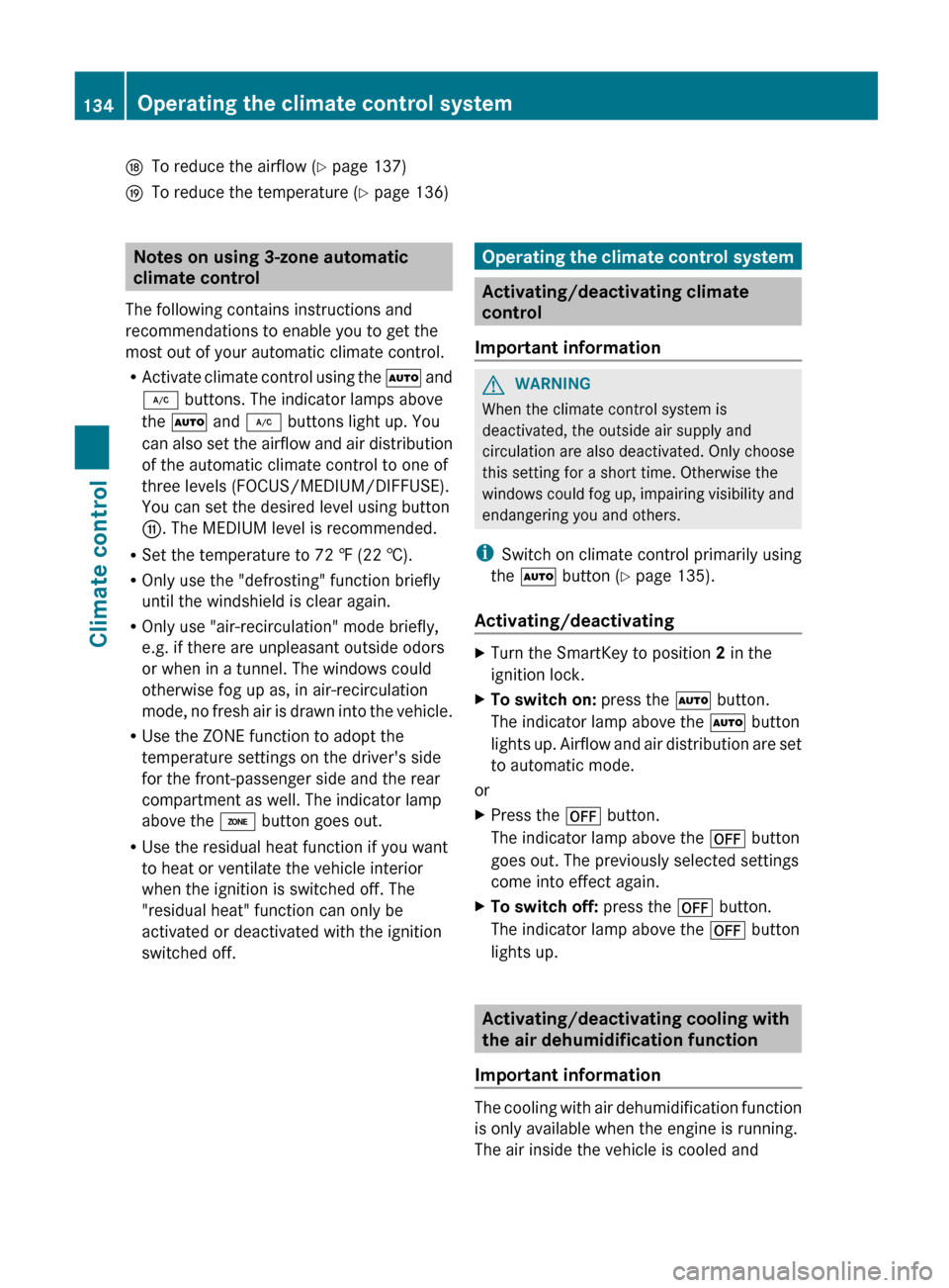 MERCEDES-BENZ E-Class WAGON 2012 W212 Owners Manual NTo reduce the airflow (Y page 137)OTo reduce the temperature ( Y page 136)Notes on using 3-zone automatic
climate control
The following contains instructions and
recommendations to enable you to get 