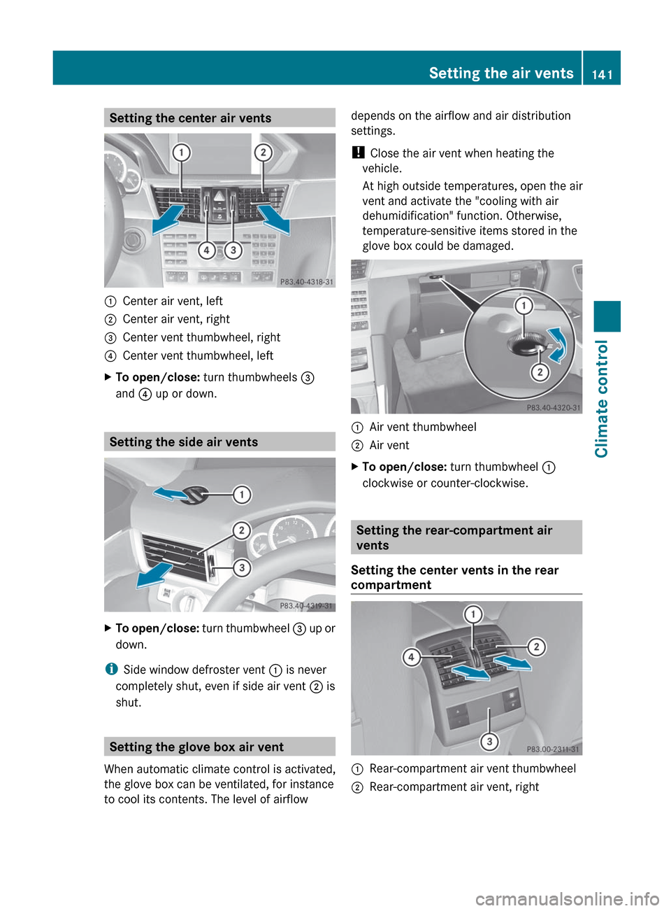 MERCEDES-BENZ E-Class SEDAN 2012 W212 Owners Manual Setting the center air vents:Center air vent, left;Center air vent, right=Center vent thumbwheel, right?Center vent thumbwheel, leftXTo open/close: turn thumbwheels =
and ? up or down.
Setting the s MERCEDES-BENZ E-Class SEDAN 2012 W212 Owners Manual Setting the center air vents:Center air vent, left;Center air vent, right=Center vent thumbwheel, right?Center vent thumbwheel, leftXTo open/close: turn thumbwheels =
and ? up or down.
Setting the s