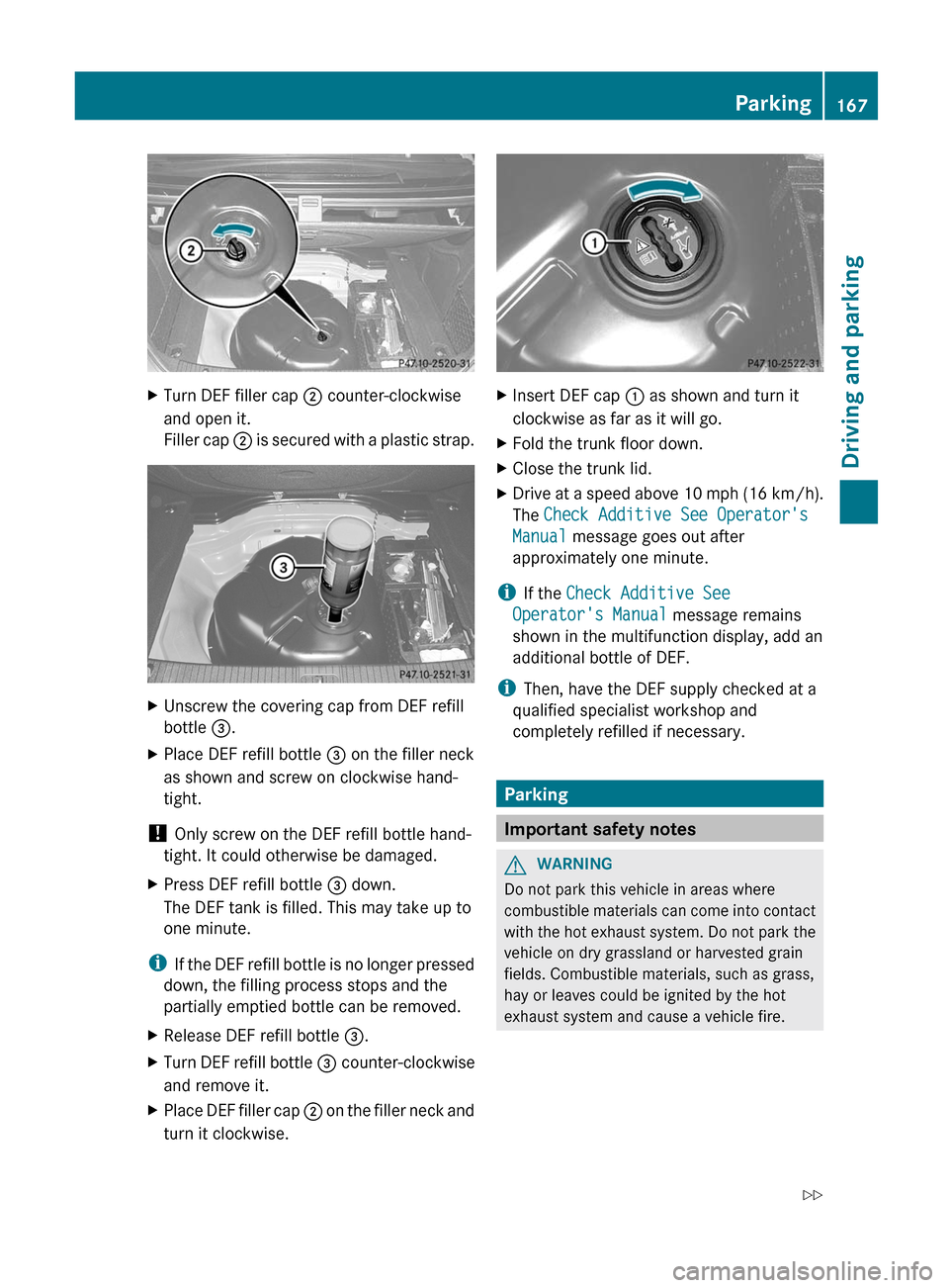 MERCEDES-BENZ E-Class WAGON 2012 W212 Owners Manual XTurn DEF filler cap ; counter-clockwise
and open it.
Filler cap ; is secured with a plastic strap.XUnscrew the covering cap from DEF refill
bottle =.XPlace DEF refill bottle = on the filler neck
a MERCEDES-BENZ E-Class WAGON 2012 W212 Owners Manual XTurn DEF filler cap ; counter-clockwise
and open it.
Filler cap ; is secured with a plastic strap.XUnscrew the covering cap from DEF refill
bottle =.XPlace DEF refill bottle = on the filler neck
a