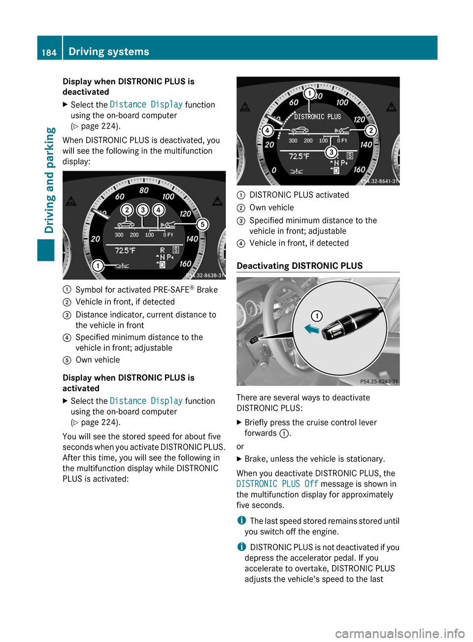 MERCEDES-BENZ E-Class SEDAN 2012 W212 User Guide Display when DISTRONIC PLUS is
deactivatedXSelect the Distance Display function
using the on-board computer
( Y page 224).
When DISTRONIC PLUS is deactivated, you
will see the following in the mult MERCEDES-BENZ E-Class SEDAN 2012 W212 User Guide Display when DISTRONIC PLUS is
deactivatedXSelect the Distance Display function
using the on-board computer
( Y page 224).
When DISTRONIC PLUS is deactivated, you
will see the following in the mult