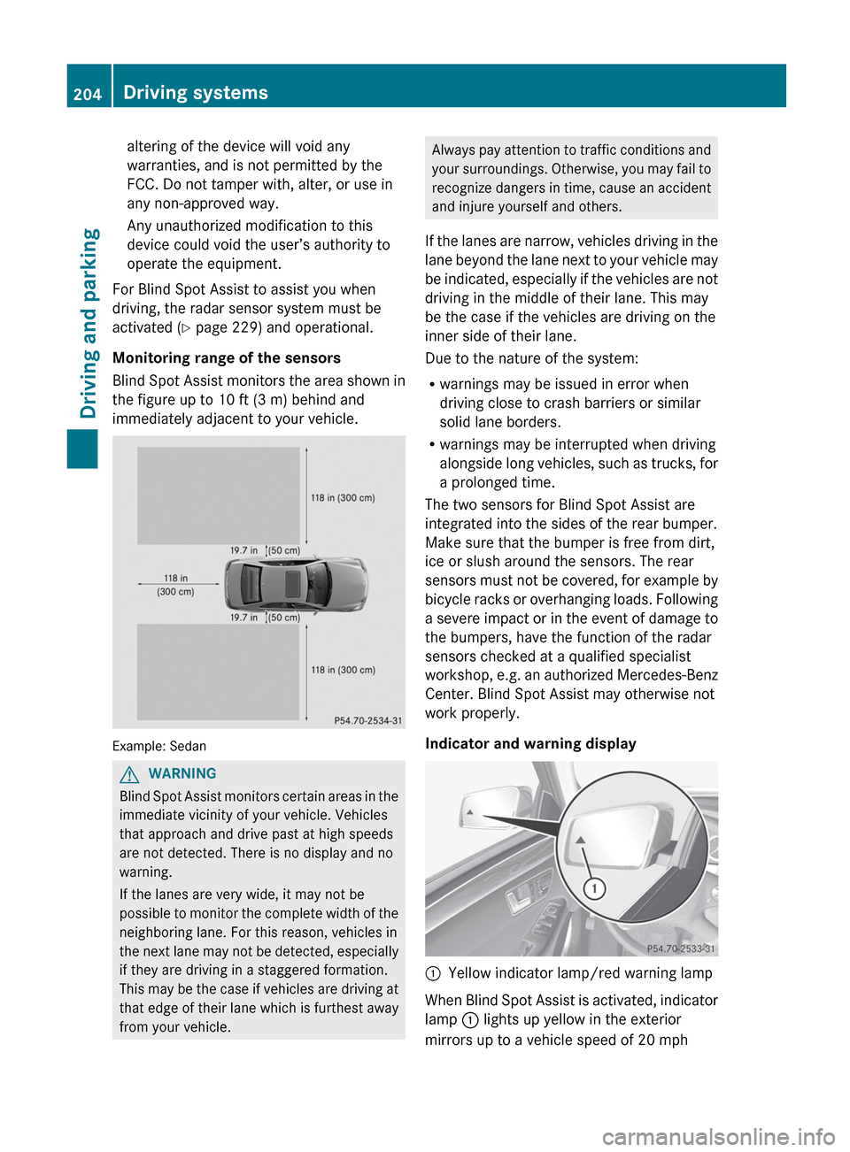 MERCEDES-BENZ E-Class SEDAN 2012 W212 Owners Manual altering of the device will void any
warranties, and is not permitted by the
FCC. Do not tamper with, alter, or use in
any non-approved way.
Any unauthorized modification to this
device could void the