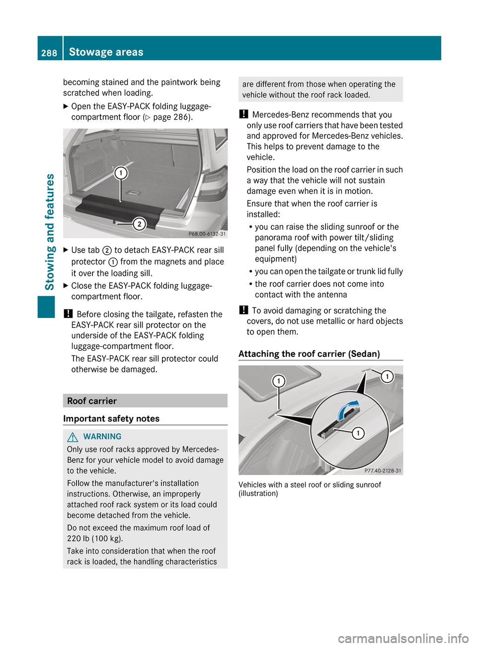 MERCEDES-BENZ E-Class SEDAN 2012 W212 Owners Manual becoming stained and the paintwork being
scratched when loading.XOpen the EASY-PACK folding luggage-
compartment floor ( Y page 286).XUse tab ; to detach EASY-PACK rear sill
protector : from the mag MERCEDES-BENZ E-Class SEDAN 2012 W212 Owners Manual becoming stained and the paintwork being
scratched when loading.XOpen the EASY-PACK folding luggage-
compartment floor ( Y page 286).XUse tab ; to detach EASY-PACK rear sill
protector : from the mag