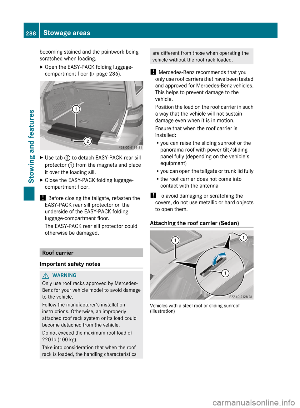 MERCEDES-BENZ E-Class WAGON 2012 W212 Owners Manual becoming stained and the paintwork being
scratched when loading.XOpen the EASY-PACK folding luggage-
compartment floor ( Y page 286).XUse tab  ; to detach EASY-PACK rear sill
protector  : from the mag