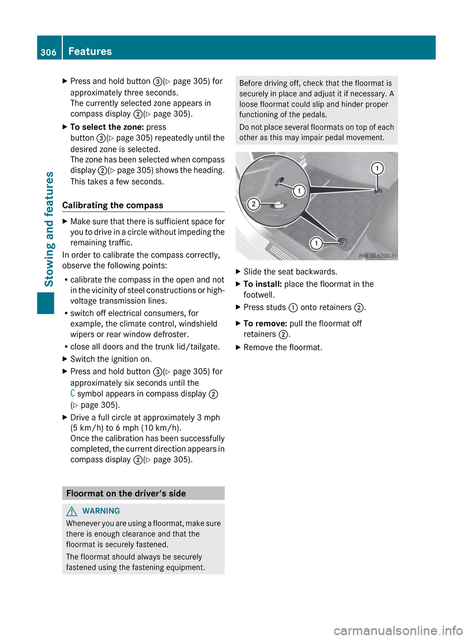 MERCEDES-BENZ E-Class SEDAN 2012 W212 Owners Manual XPress and hold button =(Y page 305) for
approximately three seconds.
The currently selected zone appears in
compass display ;(Y page 305).XTo select the zone: press
button =(Y page 305) repeat MERCEDES-BENZ E-Class SEDAN 2012 W212 Owners Manual XPress and hold button =(Y page 305) for
approximately three seconds.
The currently selected zone appears in
compass display ;(Y page 305).XTo select the zone: press
button =(Y page 305) repeat