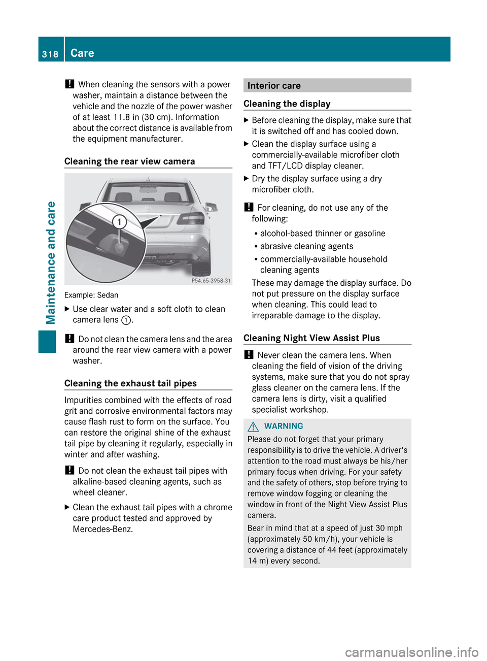 MERCEDES-BENZ E-Class SEDAN 2012 W212 Owners Manual ! When cleaning the sensors with a power
washer, maintain a distance between the
vehicle and the nozzle of the power washer
of at least 11.8 in (30 cm). Information
about the correct distance is avail MERCEDES-BENZ E-Class SEDAN 2012 W212 Owners Manual ! When cleaning the sensors with a power
washer, maintain a distance between the
vehicle and the nozzle of the power washer
of at least 11.8 in (30 cm). Information
about the correct distance is avail