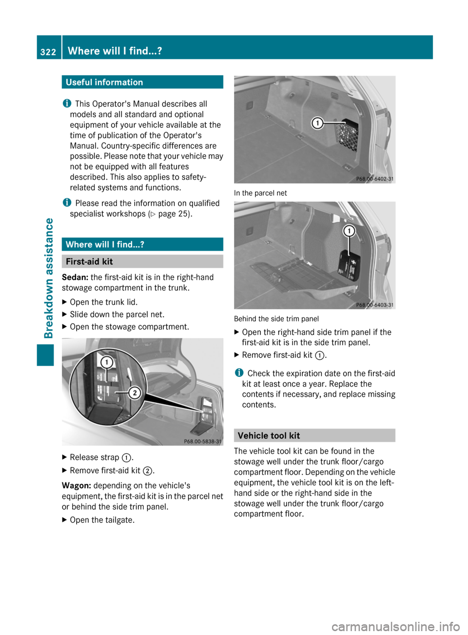 MERCEDES-BENZ E-Class SEDAN 2012 W212 Owners Manual Useful information
i This Operators Manual describes all
models and all standard and optional
equipment of your vehicle available at the
time of publication of the Operators
Manual. Country-specific MERCEDES-BENZ E-Class SEDAN 2012 W212 Owners Manual Useful information
i This Operators Manual describes all
models and all standard and optional
equipment of your vehicle available at the
time of publication of the Operators
Manual. Country-specific