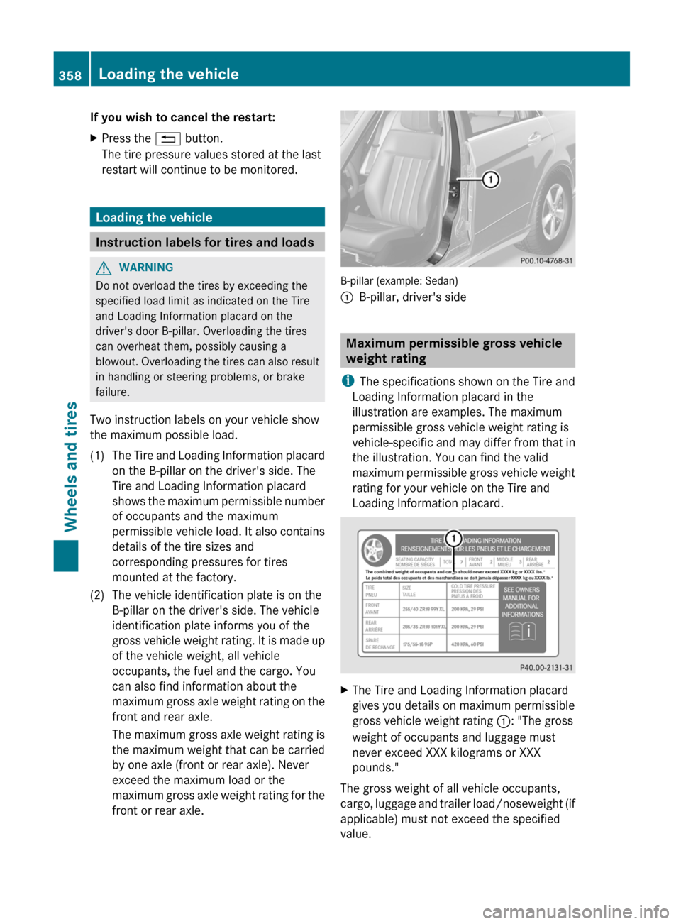 MERCEDES-BENZ E-Class SEDAN 2012 W212 Service Manual If you wish to cancel the restart:XPress the % button.
The tire pressure values stored at the last
restart will continue to be monitored.
Loading the vehicle
Instruction labels for tires and loads
GWA