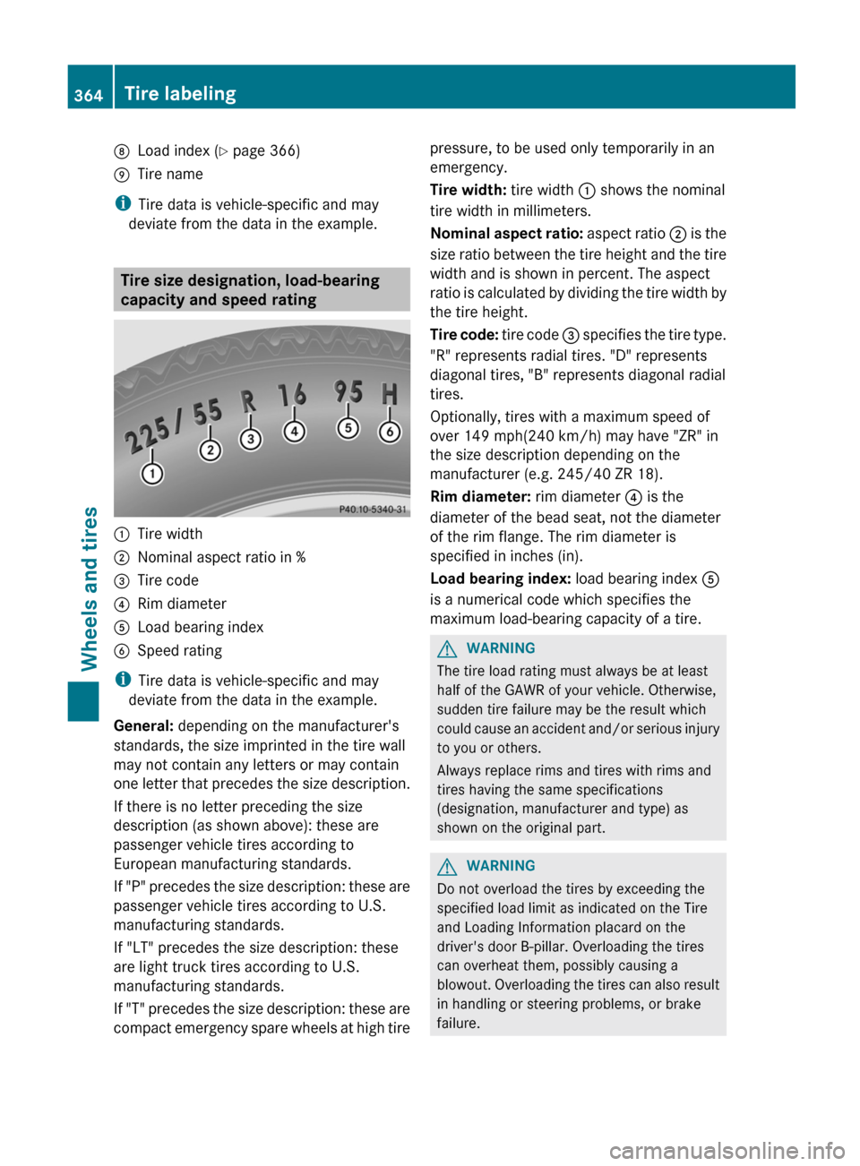 MERCEDES-BENZ E-Class SEDAN 2012 W212 Service Manual DLoad index (Y page 366)ETire name
i
Tire data is vehicle-specific and may
deviate from the data in the example.
Tire size designation, load-bearing
capacity and speed rating
:Tire width;Nominal aspec