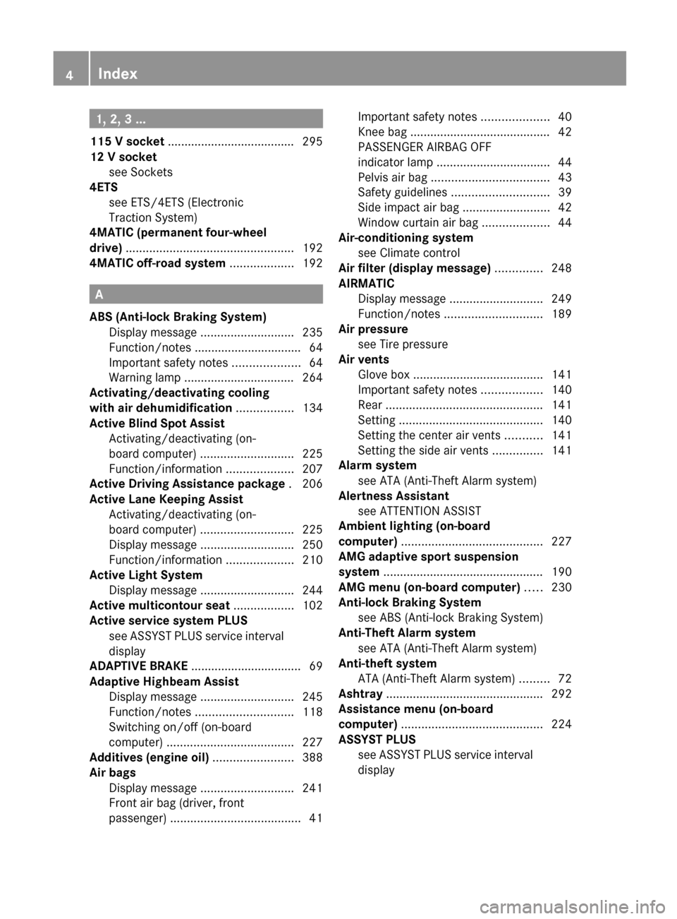 MERCEDES-BENZ E-Class WAGON 2012 W212 Owners Manual 1, 2, 3 ...
115 V socket  ...................................... 295
12 V socket see Sockets                                              
4ETS
see ETS/4ETS (Electronic
Traction System)               