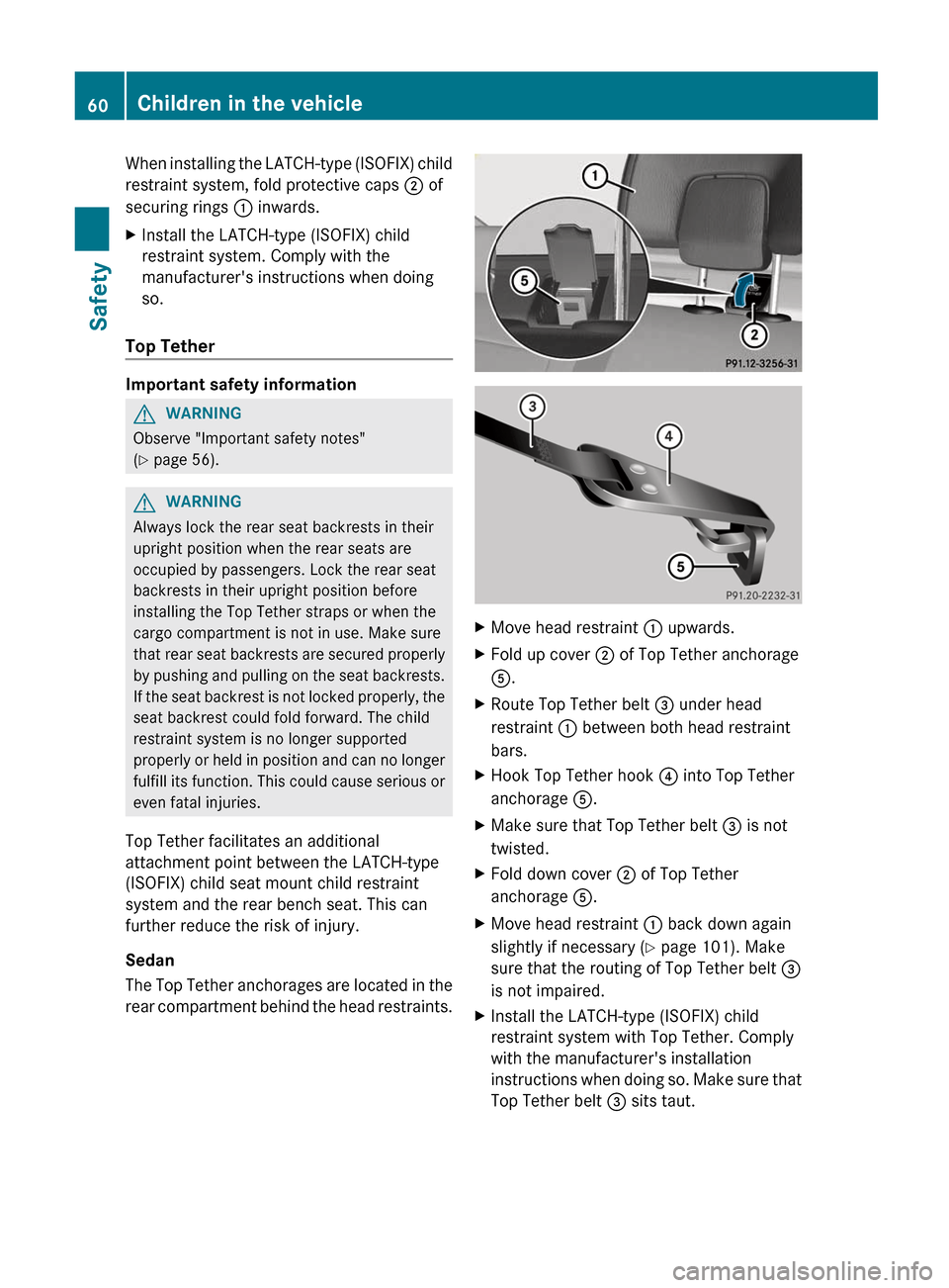 MERCEDES-BENZ E-Class SEDAN 2012 W212 Owners Manual When installing the LATCH-type (ISOFIX) child
restraint system, fold protective caps  2 of
securing rings  1 inwards.XInstall the LATCH-type (ISOFIX) child
restraint system. Comply with the
manufactur