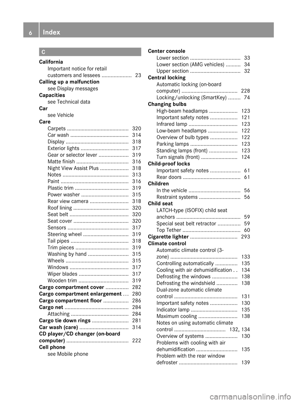 MERCEDES-BENZ E-Class SEDAN 2012 W212 Owners Manual C
California Important notice for retail
customers and lessees  ....................23
Calling up a malfunction
see Display messages                               
Capacities
see Technical data       