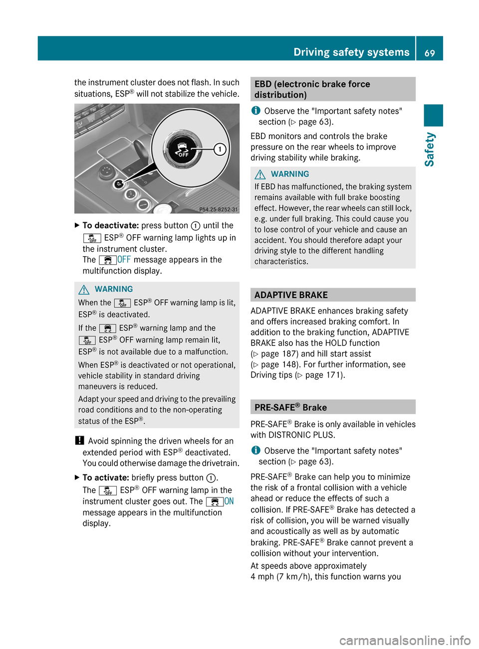 MERCEDES-BENZ E-Class SEDAN 2012 W212 Manual PDF the instrument cluster does not flash. In such
situations, ESP ®
 will not stabilize the vehicle.XTo deactivate:  press button : until the
å  ESP®
 OFF warning lamp lights up in
the instrument clus