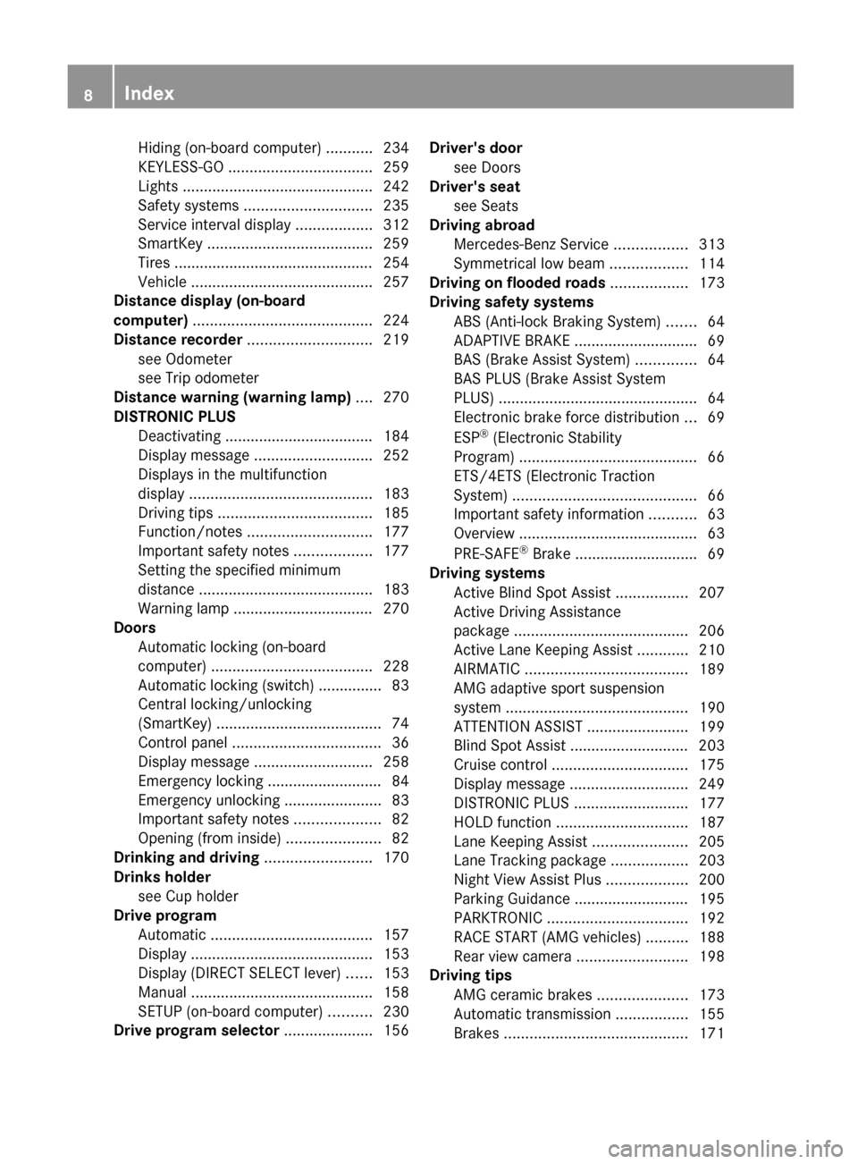 MERCEDES-BENZ E-Class SEDAN 2012 W212 Owners Manual Hiding (on-board computer) ...........234
KEYLESS-GO  .................................. 259
Lights  ............................................. 242
Safety systems  .............................. 23