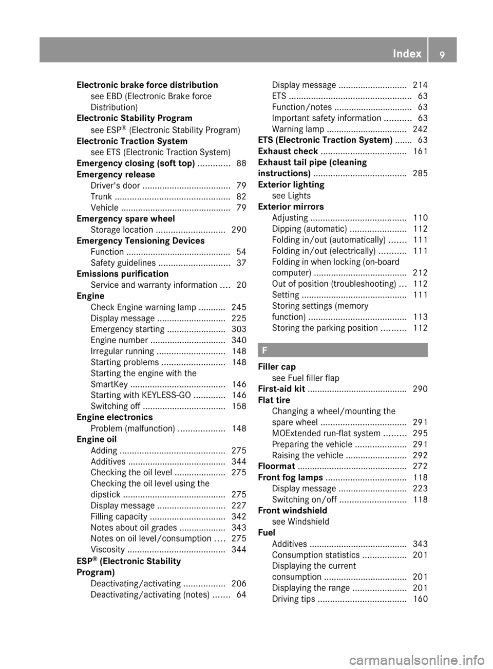 MERCEDES-BENZ E-Class CABRIOLET 2012 C207 Owners Manual Electronic brake force distributionsee EBD (Electronic Brake force
Distribution)                                              
Electronic Stability Program
see ESP ®
 (Electronic Stability Program)  