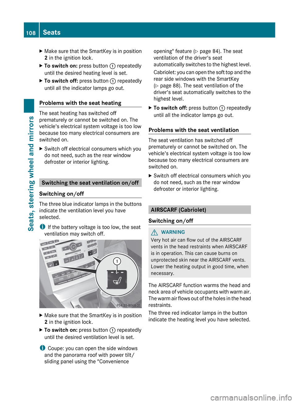MERCEDES-BENZ E-Class COUPE 2012 C207 Owners Manual XMake sure that the SmartKey is in position
2 in the ignition lock.XTo switch on: press button : repeatedly
until the desired heating level is set.XTo switch off: press button : repeatedly
until al MERCEDES-BENZ E-Class COUPE 2012 C207 Owners Manual XMake sure that the SmartKey is in position
2 in the ignition lock.XTo switch on: press button : repeatedly
until the desired heating level is set.XTo switch off: press button : repeatedly
until al