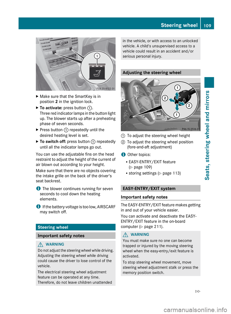 MERCEDES-BENZ E-Class CABRIOLET 2012 C207 User Guide XMake sure that the SmartKey is in
position 2 in the ignition lock.XTo activate: press button :.
Three red indicator lamps in the button light
up. The blower starts up after a preheating
phase of s MERCEDES-BENZ E-Class CABRIOLET 2012 C207 User Guide XMake sure that the SmartKey is in
position 2 in the ignition lock.XTo activate: press button :.
Three red indicator lamps in the button light
up. The blower starts up after a preheating
phase of s