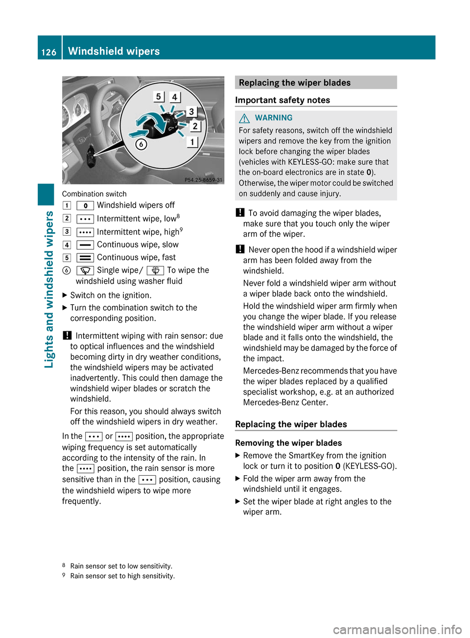 MERCEDES-BENZ E-Class COUPE 2012 C207 Owners Manual Combination switch
1$ Windshield wipers off2Ä Intermittent wipe, low 83Å
 Intermittent wipe, high 94°
 Continuous wipe, slow5¯ Continuous wipe, fastBí Single wipe/  î To wipe the
windshield usin