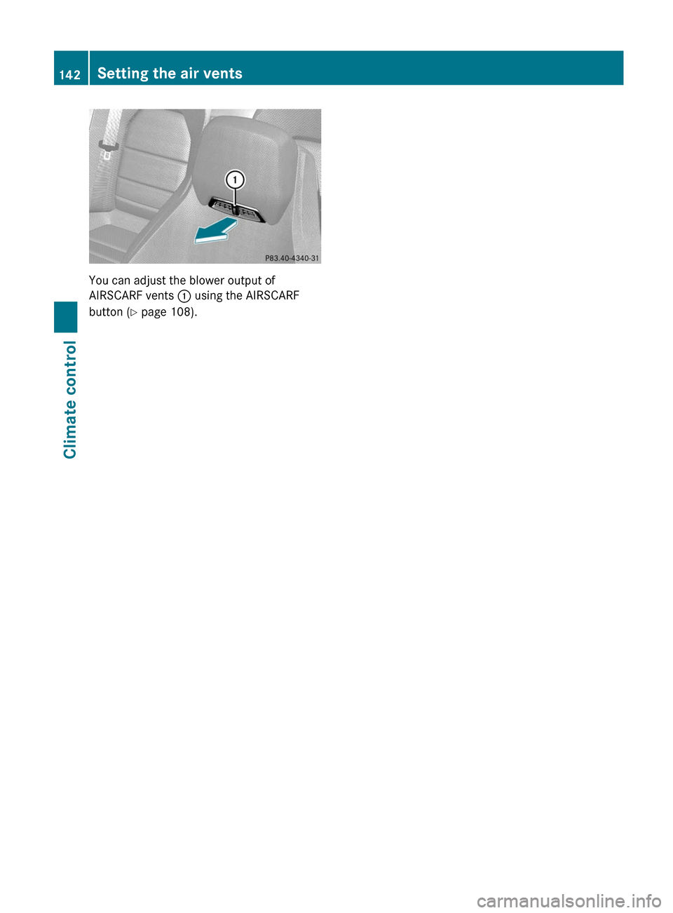 MERCEDES-BENZ E-Class COUPE 2012 C207 Owners Manual You can adjust the blower output of
AIRSCARF vents : using the AIRSCARF
button ( Y page 108).
142Setting the air ventsClimate control MERCEDES-BENZ E-Class COUPE 2012 C207 Owners Manual You can adjust the blower output of
AIRSCARF vents : using the AIRSCARF
button ( Y page 108).
142Setting the air ventsClimate control
