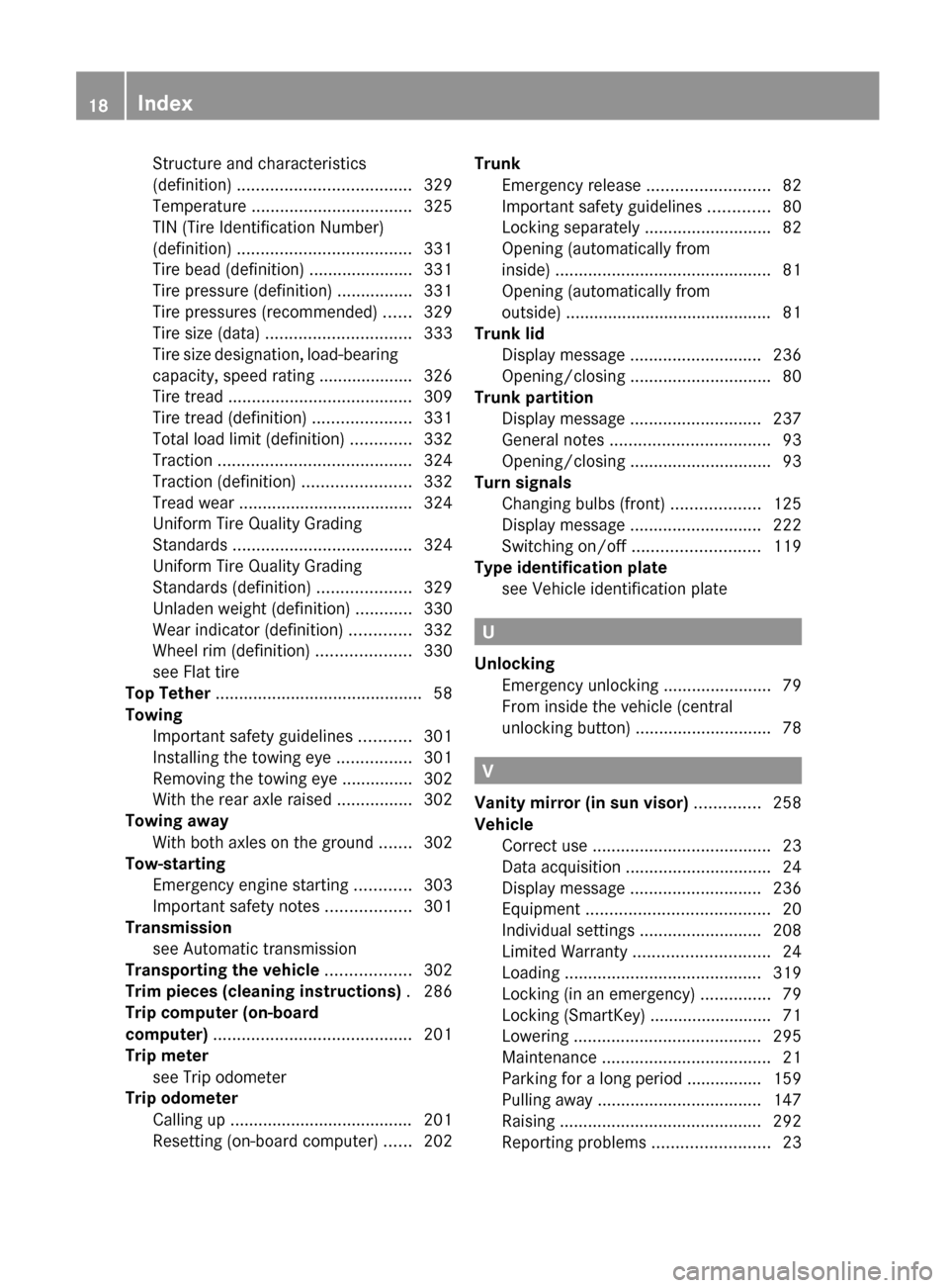 MERCEDES-BENZ E-Class COUPE 2012 C207 User Guide Structure and characteristics
(definition)  ..................................... 329
Temperature  .................................. 325
TIN (Tire Identification Number)
(definition)  ...............