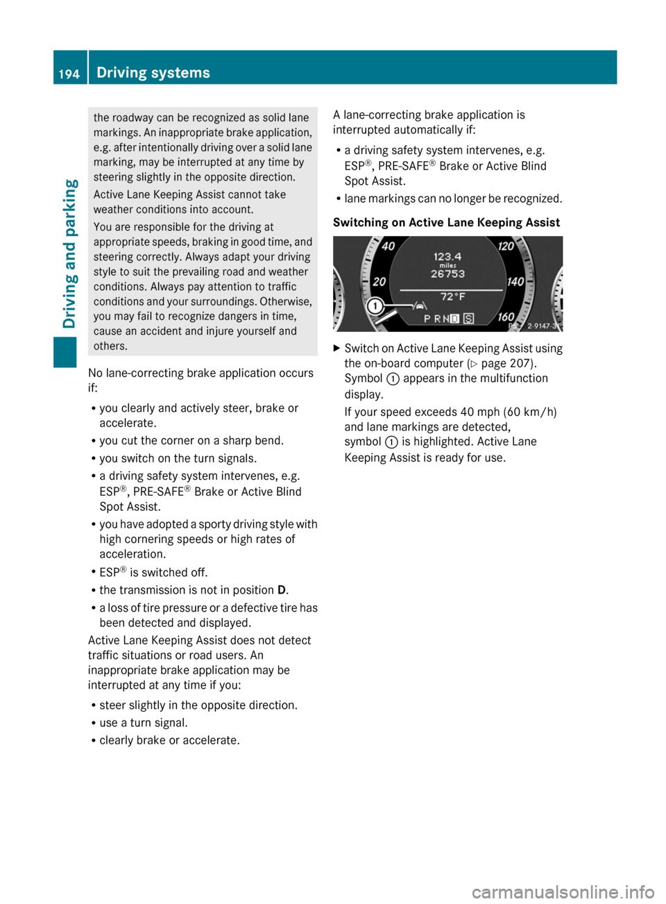 MERCEDES-BENZ E-Class CABRIOLET 2012 C207 Manual PDF the roadway can be recognized as solid lane
markings. An inappropriate brake application,
e.g. after intentionally driving over a solid lane
marking, may be interrupted at any time by
steering slightl MERCEDES-BENZ E-Class CABRIOLET 2012 C207 Manual PDF the roadway can be recognized as solid lane
markings. An inappropriate brake application,
e.g. after intentionally driving over a solid lane
marking, may be interrupted at any time by
steering slightl