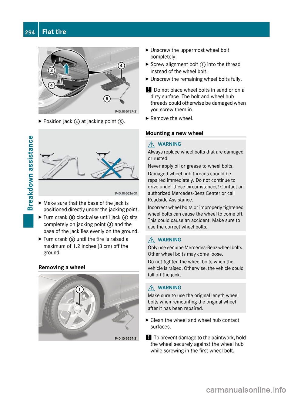 MERCEDES-BENZ E-Class COUPE 2012 C207 Owners Manual XPosition jack ? at jacking point  =.XMake sure that the base of the jack is
positioned directly under the jacking point.XTurn crank  A clockwise until jack  ? sits
completely on jacking point  = and 