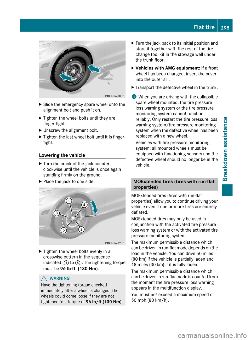 MERCEDES-BENZ E-Class COUPE 2012 C207 Owners Manual XSlide the emergency spare wheel onto the
alignment bolt and push it on.XTighten the wheel bolts until they are
finger-tight.XUnscrew the alignment bolt.XTighten the last wheel bolt until it is finger