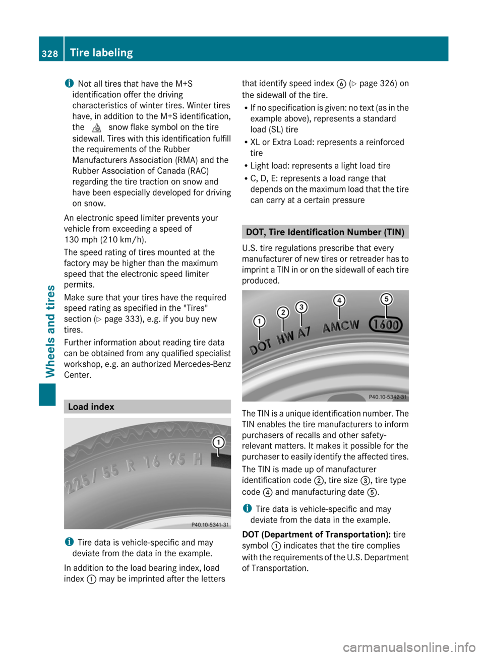 MERCEDES-BENZ E-Class COUPE 2012 C207 Owners Manual iNot all tires that have the M+S
identification offer the driving
characteristics of winter tires. Winter tires
have, in addition to the M+S identification,
the i snow flake symbol on the tire
side MERCEDES-BENZ E-Class COUPE 2012 C207 Owners Manual iNot all tires that have the M+S
identification offer the driving
characteristics of winter tires. Winter tires
have, in addition to the M+S identification,
the i snow flake symbol on the tire
side