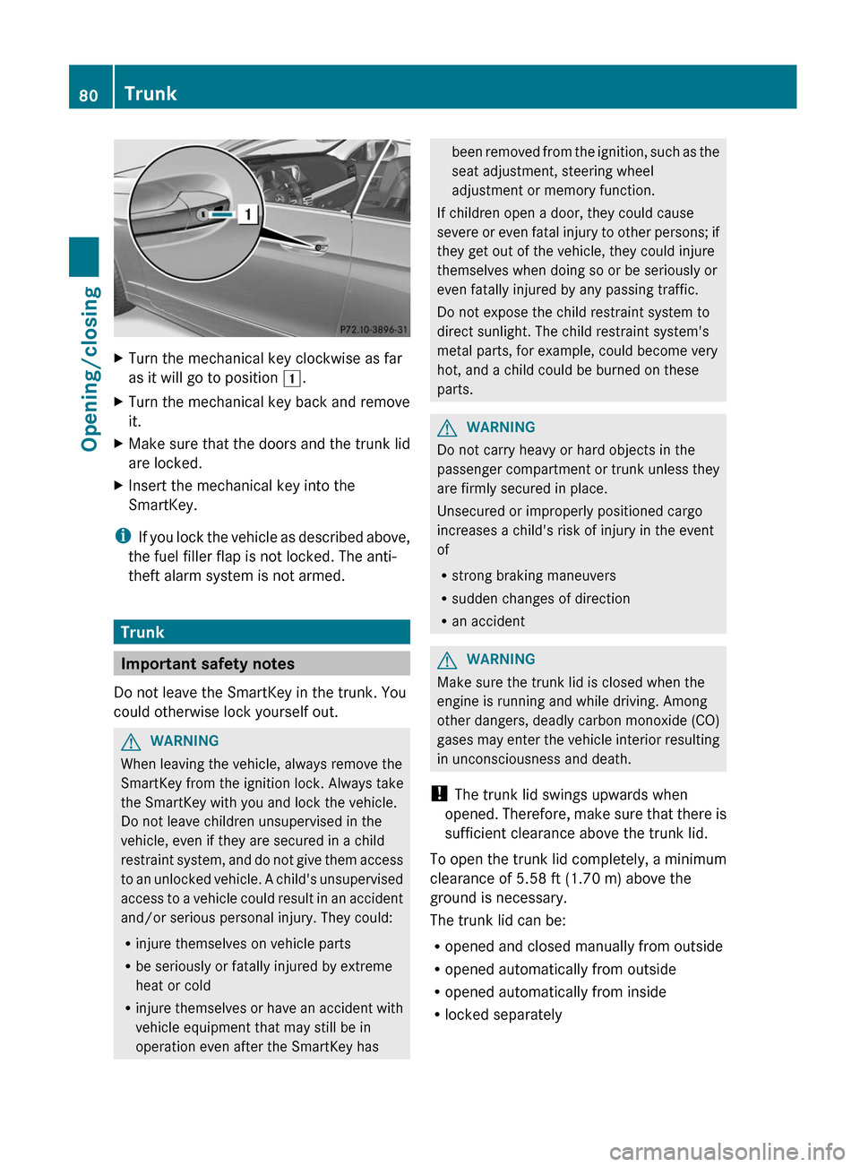 MERCEDES-BENZ E-Class COUPE 2012 C207 Owners Manual XTurn the mechanical key clockwise as far
as it will go to position  1.XTurn the mechanical key back and remove
it.XMake sure that the doors and the trunk lid
are locked.XInsert the mechanical key int