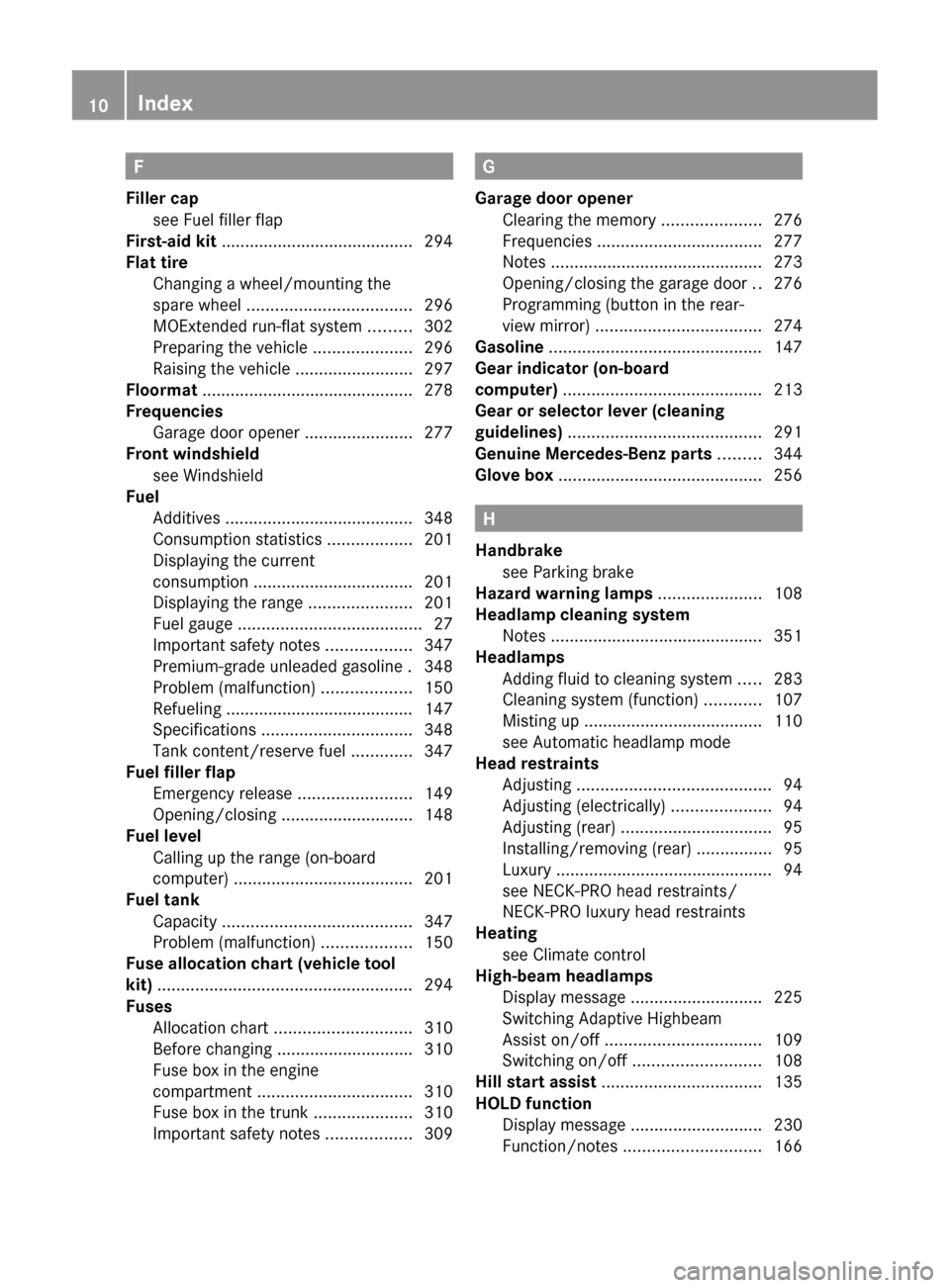 MERCEDES-BENZ CLS-Class 2012 W218 Owners Manual F
Filler cap see Fuel filler flap                                      
First-aid kit  ......................................... 294
Flat tire Changing a wheel/mounting the
spare wheel  ..............