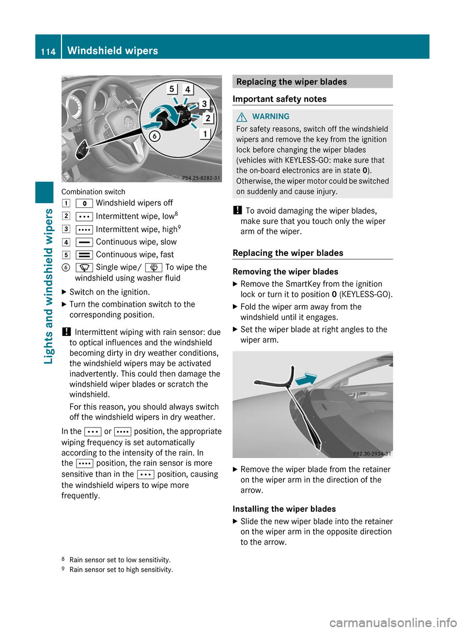 MERCEDES-BENZ CLS-Class 2012 W218 Owners Guide Combination switch
1$ Windshield wipers off2Ä Intermittent wipe, low 83Å
Intermittent wipe, high 94°
Continuous wipe, slow5¯ Continuous wipe, fastBí Single wipe/ î To wipe the
windshield usin MERCEDES-BENZ CLS-Class 2012 W218 Owners Guide Combination switch
1$ Windshield wipers off2Ä Intermittent wipe, low 83Å
Intermittent wipe, high 94°
Continuous wipe, slow5¯ Continuous wipe, fastBí Single wipe/ î To wipe the
windshield usin
