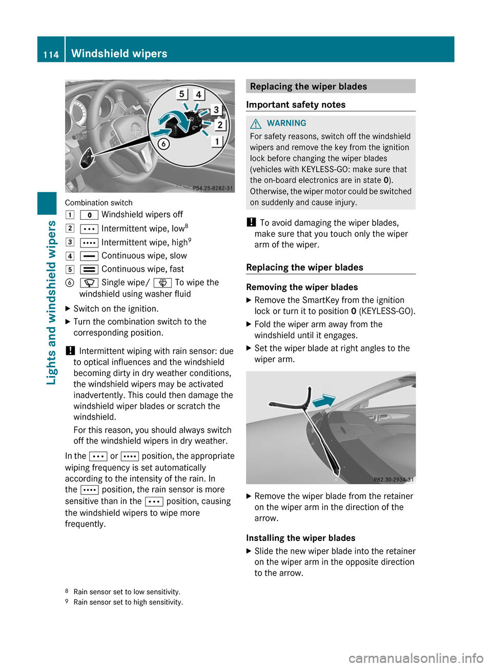 MERCEDES-BENZ CLS-Class 2012 W218 Owners Manual Combination switch
1$ Windshield wipers off2Ä Intermittent wipe, low 83Å
 Intermittent wipe, high 94°
 Continuous wipe, slow5¯ Continuous wipe, fastBí Single wipe/  î To wipe the
windshield usin