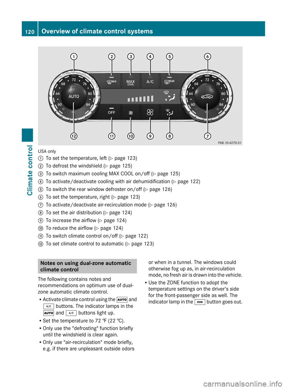 MERCEDES-BENZ CLS-Class 2012 W218 Owners Manual USA only
:To set the temperature, left (Y page 123);To defrost the windshield ( Y page 125)=To switch maximum cooling MAX COOL on/off ( Y page 125)?To activate/deactivate cooling with air dehumidifica