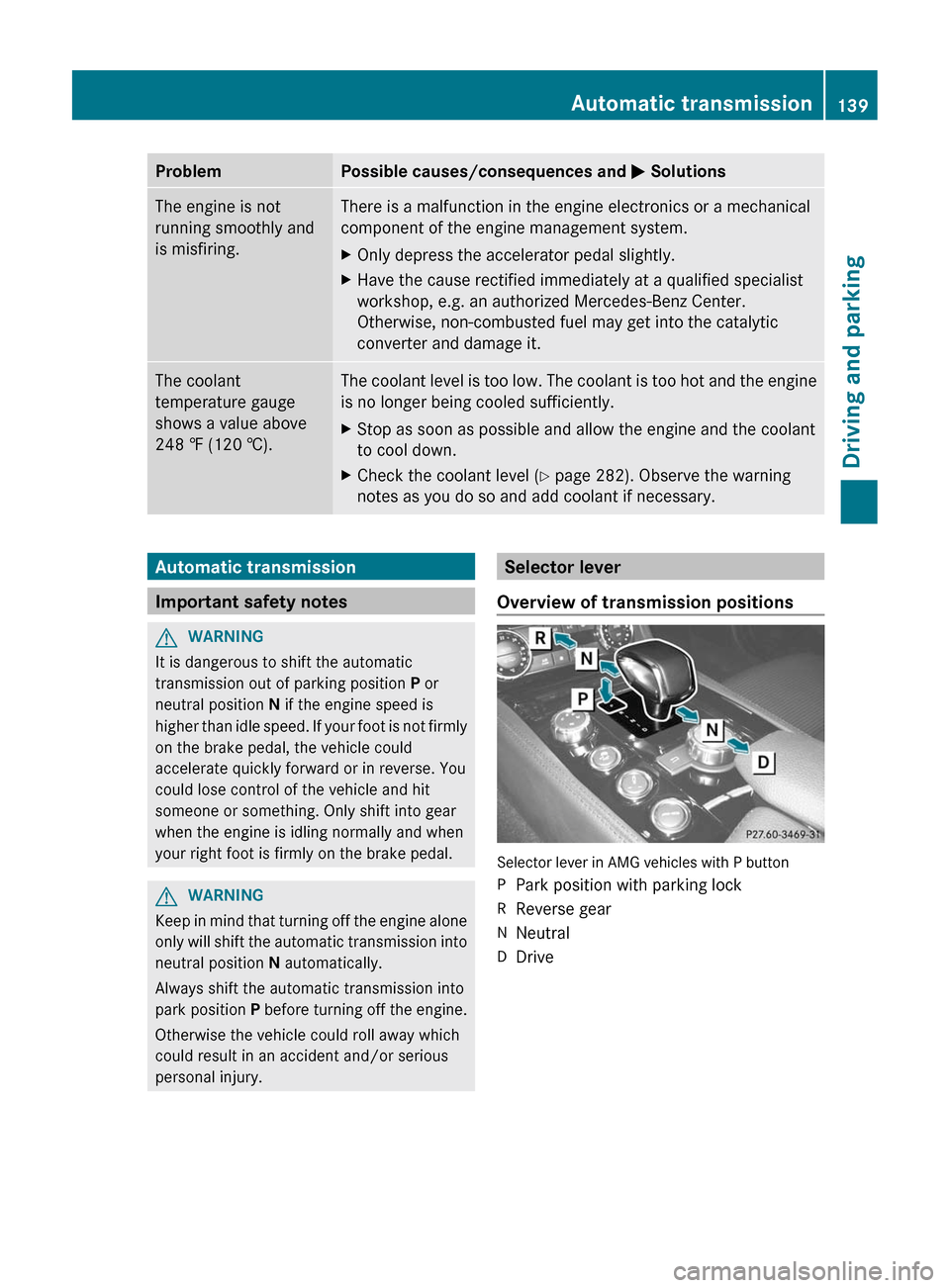 MERCEDES-BENZ CLS-Class 2012 W218 Owners Manual ProblemPossible causes/consequences and M SolutionsThe engine is not
running smoothly and
is misfiring.There is a malfunction in the engine electronics or a mechanical
component of the engine manageme MERCEDES-BENZ CLS-Class 2012 W218 Owners Manual ProblemPossible causes/consequences and M SolutionsThe engine is not
running smoothly and
is misfiring.There is a malfunction in the engine electronics or a mechanical
component of the engine manageme