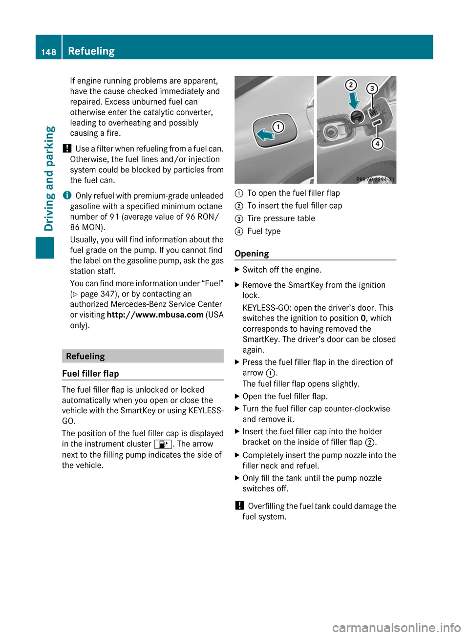 MERCEDES-BENZ CLS-Class 2012 W218 User Guide If engine running problems are apparent,
have the cause checked immediately and
repaired. Excess unburned fuel can
otherwise enter the catalytic converter,
leading to overheating and possibly
causing MERCEDES-BENZ CLS-Class 2012 W218 User Guide If engine running problems are apparent,
have the cause checked immediately and
repaired. Excess unburned fuel can
otherwise enter the catalytic converter,
leading to overheating and possibly
causing