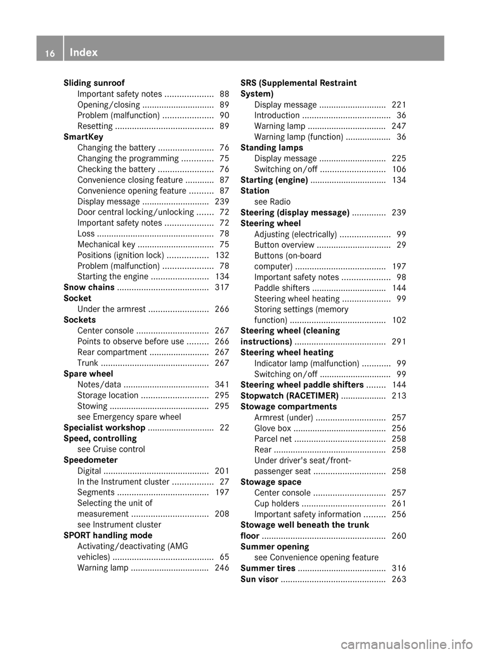 MERCEDES-BENZ CLS-Class 2012 W218 Owners Manual Sliding sunroofImportant safety notes  ....................88
Opening/closing  .............................. 89
Problem (malfunction)  .....................90
Resetting  .............................