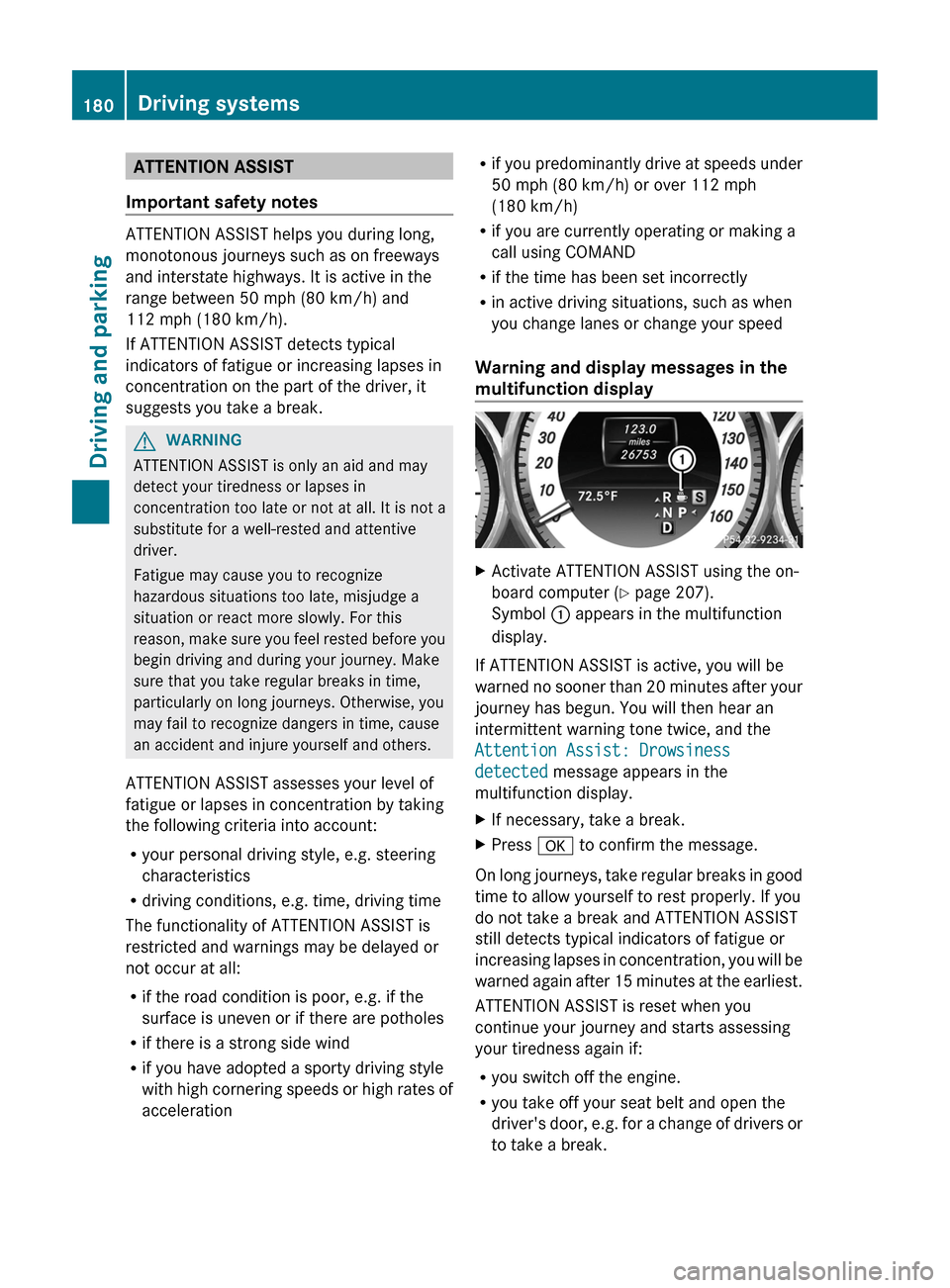 MERCEDES-BENZ CLS-Class 2012 W218 Owners Manual ATTENTION ASSIST
Important safety notes
ATTENTION ASSIST helps you during long,
monotonous journeys such as on freeways
and interstate highways. It is active in the
range between 50 mph (80 km/h) and
