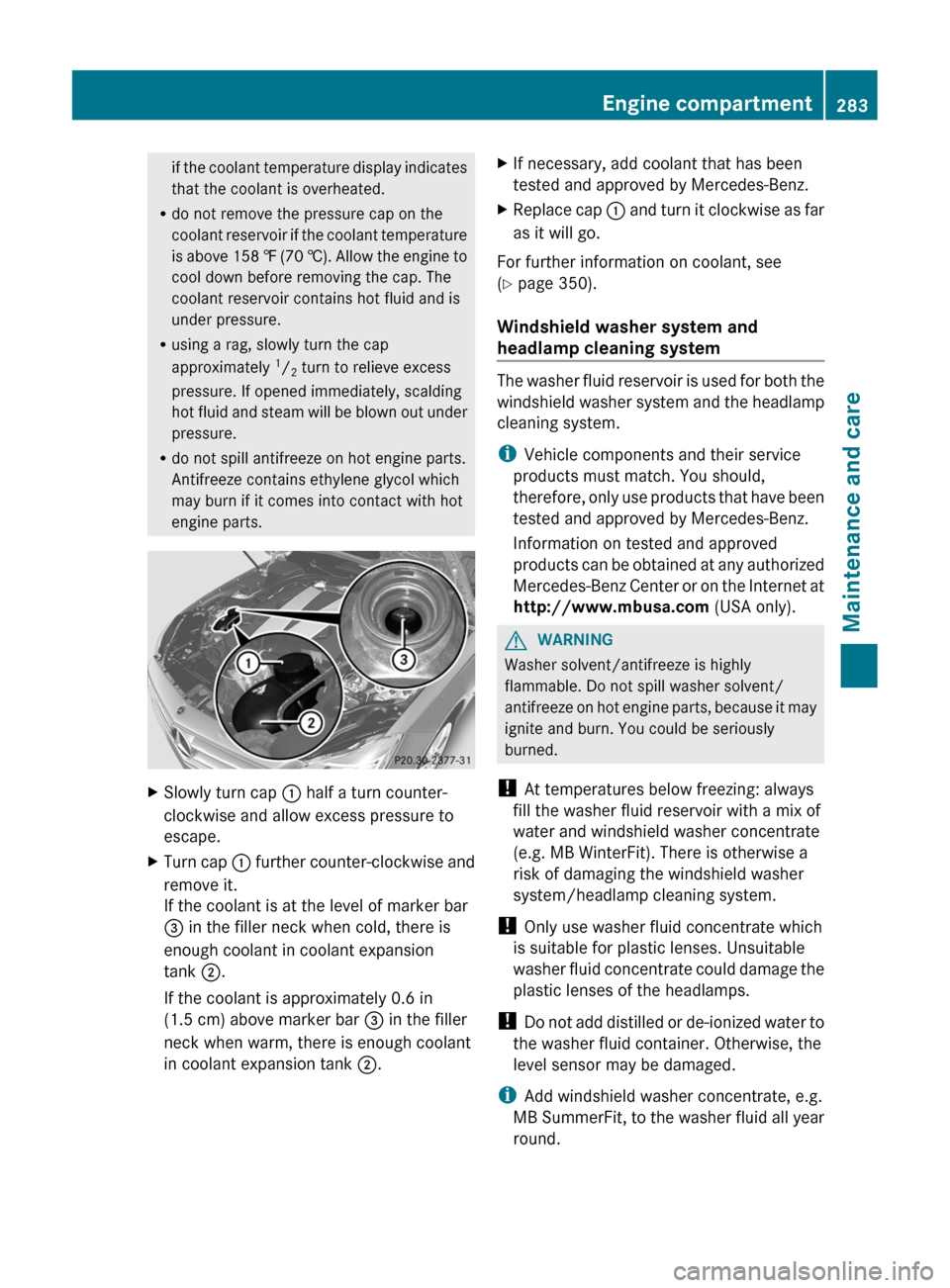 MERCEDES-BENZ CLS-Class 2012 W218 Owners Manual if the coolant temperature display indicates
that the coolant is overheated.
R do not remove the pressure cap on the
coolant reservoir if the coolant temperature
is above 158 ‡ (70 †). Allow the MERCEDES-BENZ CLS-Class 2012 W218 Owners Manual if the coolant temperature display indicates
that the coolant is overheated.
R do not remove the pressure cap on the
coolant reservoir if the coolant temperature
is above 158 ‡ (70 †). Allow the