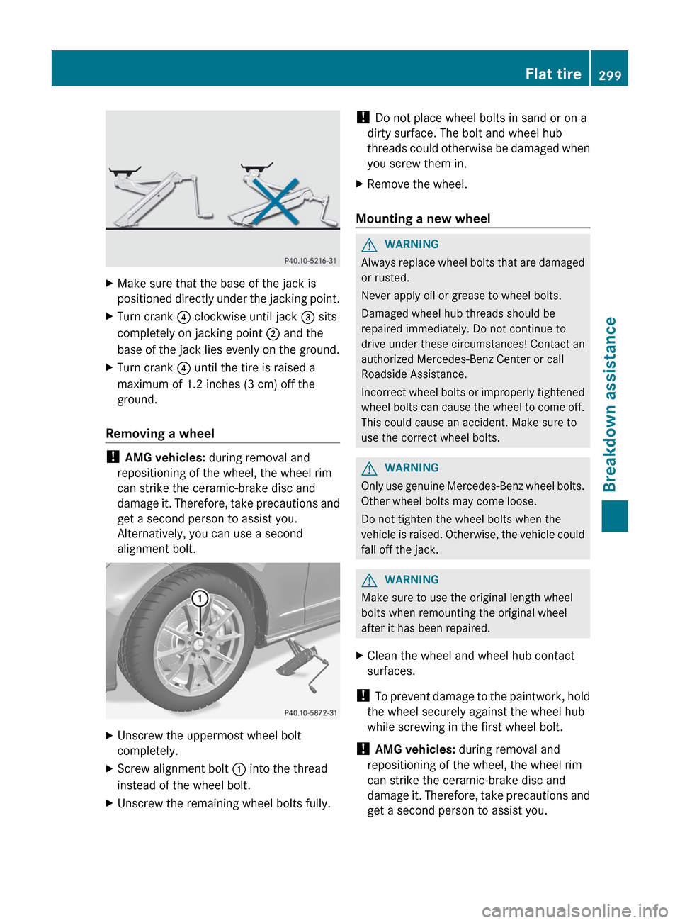 MERCEDES-BENZ CLS-Class 2012 W218 Owners Manual XMake sure that the base of the jack is
positioned directly under the jacking point.XTurn crank  ? clockwise until jack  = sits
completely on jacking point  ; and the
base of the jack lies evenly on t