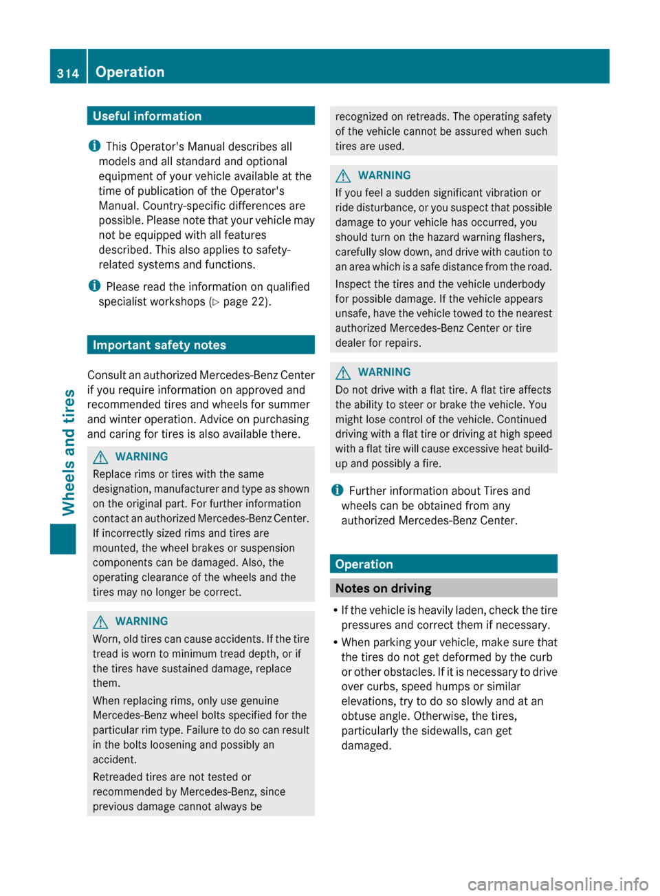 MERCEDES-BENZ CLS-Class 2012 W218 Owners Manual Useful information
i This Operators Manual describes all
models and all standard and optional
equipment of your vehicle available at the
time of publication of the Operators
Manual. Country-specific MERCEDES-BENZ CLS-Class 2012 W218 Owners Manual Useful information
i This Operators Manual describes all
models and all standard and optional
equipment of your vehicle available at the
time of publication of the Operators
Manual. Country-specific