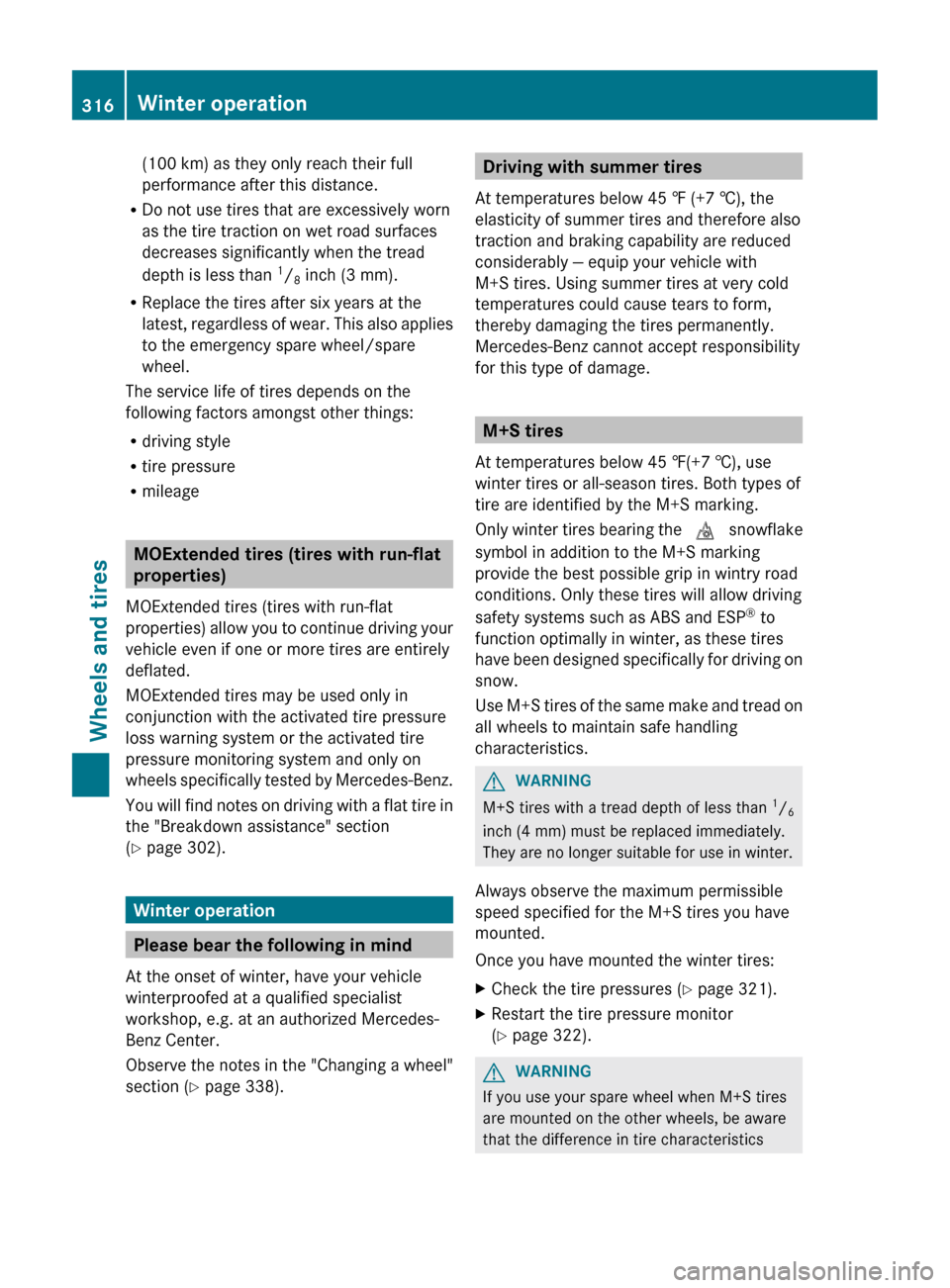 MERCEDES-BENZ CLS-Class 2012 W218 Owners Manual (100 km) as they only reach their full
performance after this distance.
R Do not use tires that are excessively worn
as the tire traction on wet road surfaces
decreases significantly when the tread
de MERCEDES-BENZ CLS-Class 2012 W218 Owners Manual (100 km) as they only reach their full
performance after this distance.
R Do not use tires that are excessively worn
as the tire traction on wet road surfaces
decreases significantly when the tread
de