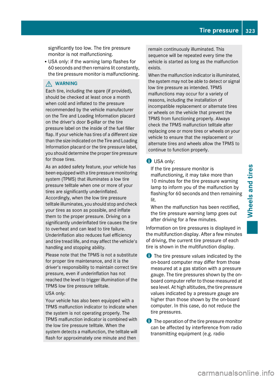 MERCEDES-BENZ CLS-Class 2012 W218 Owners Manual significantly too low. The tire pressure
monitor is not malfunctioning.
R USA only: if the warning lamp flashes for
60 seconds and then remains lit constantly,
the tire pressure monitor is malfunction