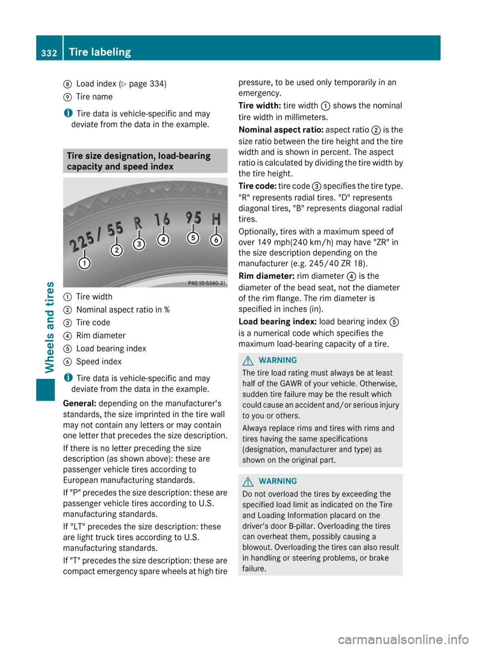 MERCEDES-BENZ CLS-Class 2012 W218 Owners Manual DLoad index (Y page 334)ETire name
i
Tire data is vehicle-specific and may
deviate from the data in the example.
Tire size designation, load-bearing
capacity and speed index
:Tire width;Nominal aspect MERCEDES-BENZ CLS-Class 2012 W218 Owners Manual DLoad index (Y page 334)ETire name
i
Tire data is vehicle-specific and may
deviate from the data in the example.
Tire size designation, load-bearing
capacity and speed index
:Tire width;Nominal aspect